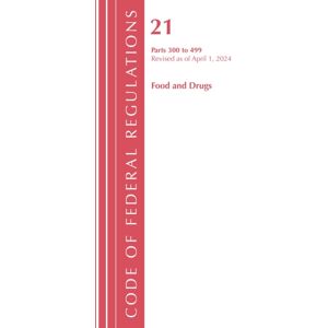 Bloomsbury Publishing Plc Code Of Federal Regulations, Title 21 Food And Drugs 300-499, Revised As Of April 1, 2024 Bloomsbury Publishing Plc Code Of Federal Regulations, Title 21 Food And Drugs 300-499, Revised As Of April 1, 2024