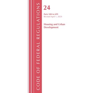 Bloomsbury Publishing Plc Code Of Federal Regulations, Title 24 Housing And Urban Development 500 - 699, 2024 Bloomsbury Publishing Plc Code Of Federal Regulations, Title 24 Housing And Urban Development 500 - 699, 2024