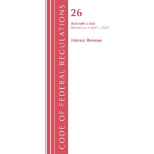 Bloomsbury Publishing Plc Code Of Federal Regulations, Title 26 Internal Revenue 600-End, Revised As Of April 1, 2024 Bloomsbury Publishing Plc Code Of Federal Regulations, Title 26 Internal Revenue 600-End, Revised As Of April 1, 2024