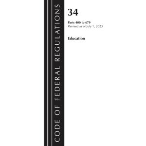 Bloomsbury Publishing Plc Code Of Federal Regulations, Title 34 Education 400-679, Revised As Of July 1, 2023 Bloomsbury Publishing Plc Code Of Federal Regulations, Title 34 Education 400-679, Revised As Of July 1, 2023