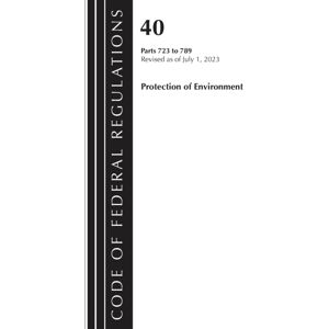 Bloomsbury Publishing Plc Code Of Federal Regulations, Title 40 Protection Of The Environment 723-789, Revised As Of July 1, 2023 Bloomsbury Publishing Plc Code Of Federal Regulations, Title 40 Protection Of The Environment 723-789, Revised As Of July 1, 2023