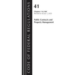 Bloomsbury Publishing Plc Code Of Federal Regulations, Title 41 Public Contracts And Property Management 1-100, Revised As Of July 1, 2023 Bloomsbury Publishing Plc Code Of Federal Regulations, Title 41 Public Contracts And Property Management 1-100, Revised As Of July 1, 2023
