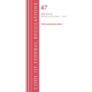 Bloomsbury Publishing Plc Code Of Federal Regulations, Title 47 Telecommunication 0-19, Revised As Of October 1, 2024 Bloomsbury Publishing Plc Code Of Federal Regulations, Title 47 Telecommunication 0-19, Revised As Of October 1, 2024