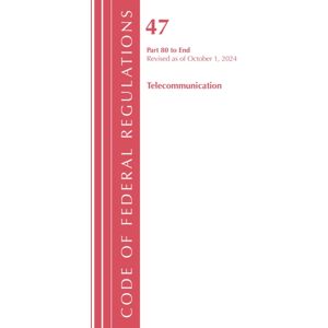 Bloomsbury Publishing Plc Code Of Federal Regulations, Title 47 Telecommunication 80-End, Revised As Of October 1, 2024 Bloomsbury Publishing Plc Code Of Federal Regulations, Title 47 Telecommunication 80-End, Revised As Of October 1, 2024