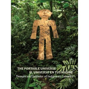Distributed Art Publishers The Portable Universe/el Universo En Tus Manos : Thought And Splendor Of Indigenous Colombia Distributed Art Publishers The Portable Universe/el Universo En Tus Manos : Thought And Splendor Of Indigenous Colombia