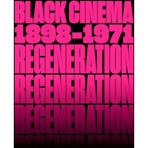 Distributed Art Publishers Regeneration: Black Cinema, 1898–1971 Distributed Art Publishers Regeneration: Black Cinema, 1898–1971