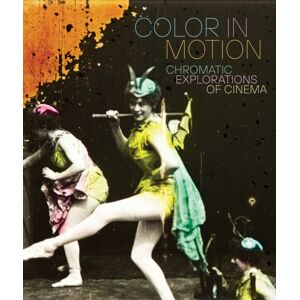 Distributed Art Publishers Color In Motion: Chromatic Explorations Of Cinema Distributed Art Publishers Color In Motion: Chromatic Explorations Of Cinema