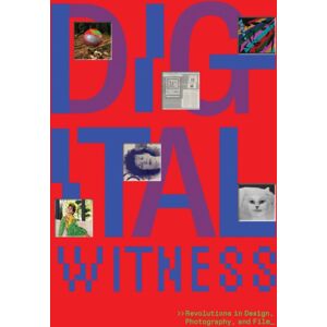 Distributed Art Publishers Digital Witness: Revolutions In Design, Photography, And Film Distributed Art Publishers Digital Witness: Revolutions In Design, Photography, And Film