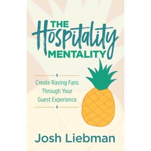 Morgan James Publishing llc The Hospitality Mentality : Create Raving Fans Through Your Guest Experience Morgan James Publishing llc The Hospitality Mentality : Create Raving Fans Through Your Guest Experience