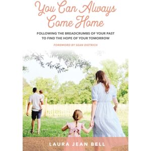 Morgan James Publishing llc You Can Always Come Home : Following The Breadcrumbs Of Your Past To Find The Hope For Your Tomorrow Morgan James Publishing llc You Can Always Come Home : Following The Breadcrumbs Of Your Past To Find The Hope For Your Tomorrow