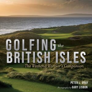 Triumph Books Golfing The British Isles : The Weekend Warrior'S Companion Triumph Books Golfing The British Isles : The Weekend Warrior'S Companion