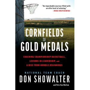 Triumph Books Cornfields To Gold Medals : Usa Basketball, Lessons In Leadership, And A Rise From Humble Beginnings Triumph Books Cornfields To Gold Medals : Usa Basketball, Lessons In Leadership, And A Rise From Humble Beginnings