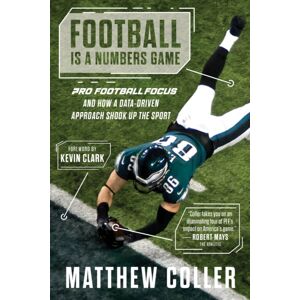 Triumph Books Football Is A Numbers Game : The History Of Pro Football Focus And How A Data-Driven Approach Changed Football Forever Triumph Books Football Is A Numbers Game : The History Of Pro Football Focus And How A Data-Driven Approach Changed Football Forever