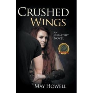 Writers Republic LLC Crushed Wings : An Unearthly Novel Writers Republic LLC Crushed Wings : An Unearthly Novel