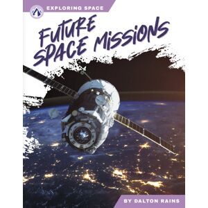 North Star Editions Future Space Missions North Star Editions Future Space Missions