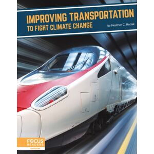 North Star Editions Improving Transportation To Fight Climate Change North Star Editions Improving Transportation To Fight Climate Change
