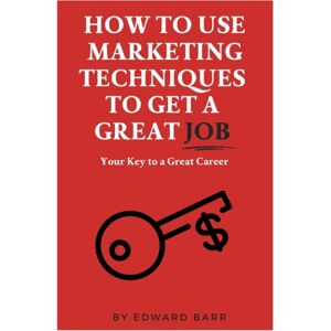 Business Expert Press How To Use Marketing Techniques To Get A Great Job Business Expert Press How To Use Marketing Techniques To Get A Great Job