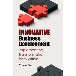 Business Expert Press Innovative Business Development : Implementing Transformation From Within Business Expert Press Innovative Business Development : Implementing Transformation From Within