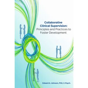 Business Expert Press Collaborative Clinical Supervision : Principles And Practices To Foster Development Business Expert Press Collaborative Clinical Supervision : Principles And Practices To Foster Development