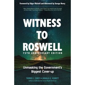 Red Wheel/Weiser Witness To Roswell, 75th Anniversary Edition : Unmasking The Government'S Biggest Cover-Up Red Wheel/Weiser Witness To Roswell, 75th Anniversary Edition : Unmasking The Government'S Biggest Cover-Up
