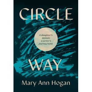 Wonderwell Circle Way : A Daughter'S Memoir, A Writer'S Journey Home Wonderwell Circle Way : A Daughter'S Memoir, A Writer'S Journey Home
