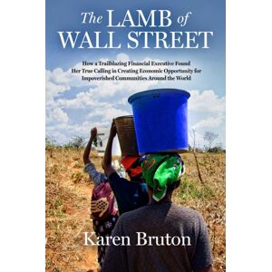 Forefront Books The Lamb Of Wall Street : How A Trailblazing Financial Executive Found Her True Calling In Creating Economic Opportunity For Impoverished Communities Around The World Forefront Books The Lamb Of Wall Street : How A Trailblazing Financial Executive Found Her True Calling In Creating Economic Opportunity For Impoverished Communities Around The World