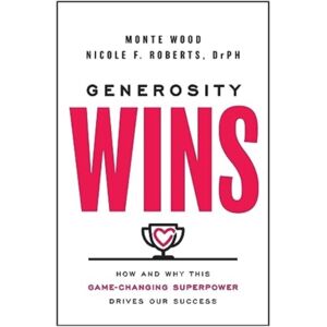 Forefront Books Generosity Wins : How And Why This Game-Changing Superpower Drives Our Success Forefront Books Generosity Wins : How And Why This Game-Changing Superpower Drives Our Success