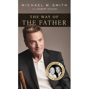 Forefront Books The Way Of The Father : Lessons From My Dad, Truths About God Forefront Books The Way Of The Father : Lessons From My Dad, Truths About God