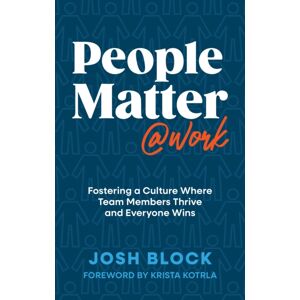 Forefront Books People Matter At Work : Fostering A Culture Where Team Members Thrive And Everyone Wins Forefront Books People Matter At Work : Fostering A Culture Where Team Members Thrive And Everyone Wins
