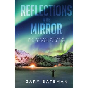 Booktrail Publishing Reflections In The Mirror : A Literary Collection Of Selected Poetry, 2014-2019 Booktrail Publishing Reflections In The Mirror : A Literary Collection Of Selected Poetry, 2014-2019