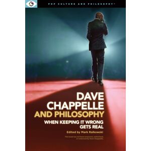 Carus Books Dave Chappelle And Philosophy : When Keeping It Wrong Gets Real Carus Books Dave Chappelle And Philosophy : When Keeping It Wrong Gets Real