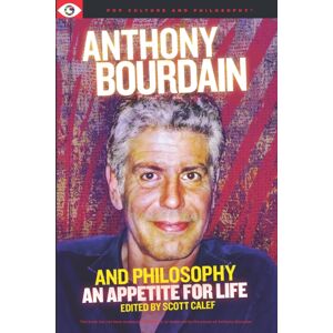 Carus Books Anthony Bourdain And Philosophy Carus Books Anthony Bourdain And Philosophy