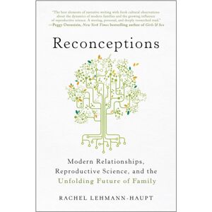 BenBella Books Reconceptions : Modern Relationships, Reproductive Science, And The Unfolding Future Of Family BenBella Books Reconceptions : Modern Relationships, Reproductive Science, And The Unfolding Future Of Family