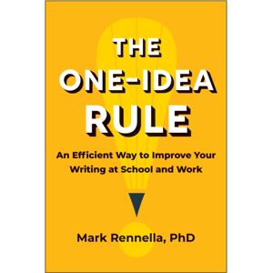 BenBella Books The One-Idea Rule : An Efficient Way To Improve Your Writing At School And Work BenBella Books The One-Idea Rule : An Efficient Way To Improve Your Writing At School And Work