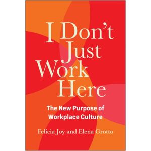BenBella Books I Don'T Just Work Here : The Purpose Of Workplace Culture BenBella Books I Don'T Just Work Here : The Purpose Of Workplace Culture