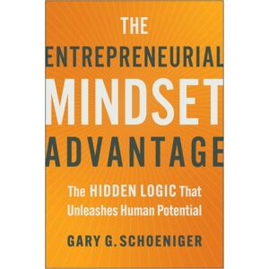 BenBella Books The Entrepreneurial Mindset Advantage : The Hidden Logic That Unleashes Human Potential BenBella Books The Entrepreneurial Mindset Advantage : The Hidden Logic That Unleashes Human Potential