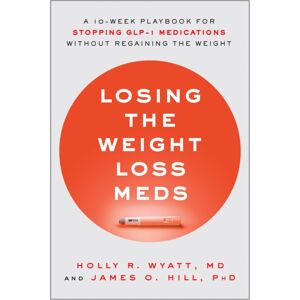 BenBella Books Losing The Weight Loss Meds : A 10-Week Playbook For Stopping Glp-1 Medications Without Regaining The Weight BenBella Books Losing The Weight Loss Meds : A 10-Week Playbook For Stopping Glp-1 Medications Without Regaining The Weight