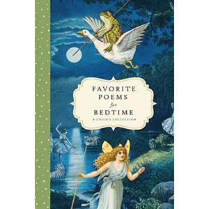 Bushel & Peck Books Favorite Poems For Bedtime : A Child'S Collection Bushel & Peck Books Favorite Poems For Bedtime : A Child'S Collection