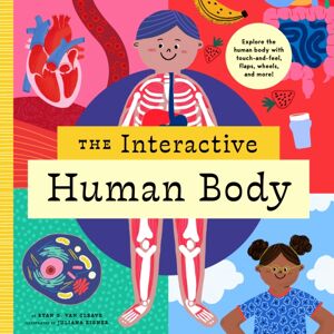 Bushel & Peck Books The Interactive Human Body : Explore The Human Body With Flaps, Wheels, Levers, Touch And Feel, And More Bushel & Peck Books The Interactive Human Body : Explore The Human Body With Flaps, Wheels, Levers, Touch And Feel, And More