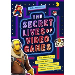 Bushel & Peck Books The Secret Lives Of Video Games : The Remarkable Stories Behind The World'S Most Famous Video Games Bushel & Peck Books The Secret Lives Of Video Games : The Remarkable Stories Behind The World'S Most Famous Video Games