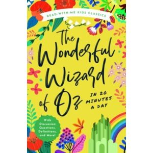 Bushel & Peck Books The Wonderful Wizard Of Oz In 20 Minutes A Day : A Read-With-Me Book With Discussion Questions, Definitions, And More Bushel & Peck Books The Wonderful Wizard Of Oz In 20 Minutes A Day : A Read-With-Me Book With Discussion Questions, Definitions, And More