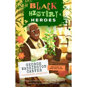 Bushel & Peck Books Black History Heroes: George Washington Carver Bushel & Peck Books Black History Heroes: George Washington Carver