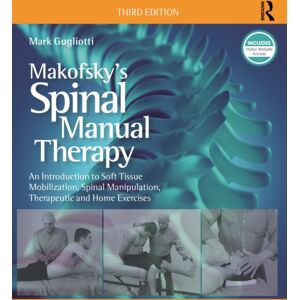 Taylor & Francis Inc Makofsky’s Spinal Manual Therapy : An Introduction To Soft Tissue Mobilization, Spinal Manipulation, Therapeutic And Home Exercises Taylor & Francis Inc Makofsky’s Spinal Manual Therapy : An Introduction To Soft Tissue Mobilization, Spinal Manipulation, Therapeutic And Home Exercises