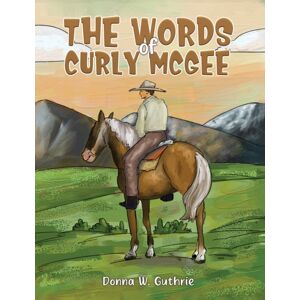 Austin Macauley Publishers LLC The Words Of Curly Mcgee Austin Macauley Publishers LLC The Words Of Curly Mcgee