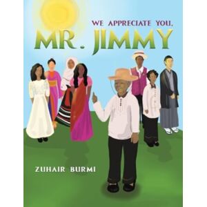 Austin Macauley Publishers LLC We Appreciate You, Mr. Jimmy Austin Macauley Publishers LLC We Appreciate You, Mr. Jimmy