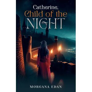 Austin Macauley Publishers LLC Catherine, Child Of The Night Austin Macauley Publishers LLC Catherine, Child Of The Night