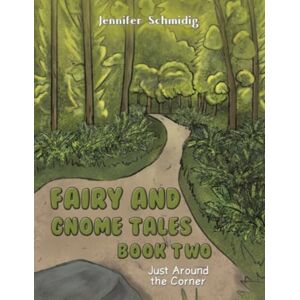 Austin Macauley Publishers Fairy And Gnome Tales – Book Two : Just Around The Corner Austin Macauley Publishers Fairy And Gnome Tales – Book Two : Just Around The Corner