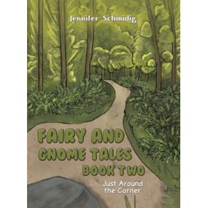 Austin Macauley Publishers LLC Fairy And Gnome Tales – Book Two : Just Around The Corner Austin Macauley Publishers LLC Fairy And Gnome Tales – Book Two : Just Around The Corner