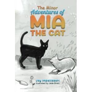 Austin Macauley Publishers LLC The Minor Adventures Of Mia The Cat Austin Macauley Publishers LLC The Minor Adventures Of Mia The Cat