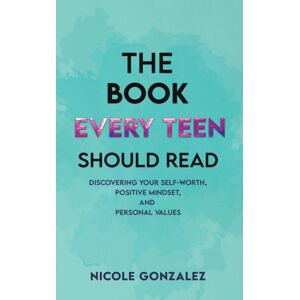 Austin Macauley Publishers LLC The Book Every Teen Should Read Austin Macauley Publishers LLC The Book Every Teen Should Read